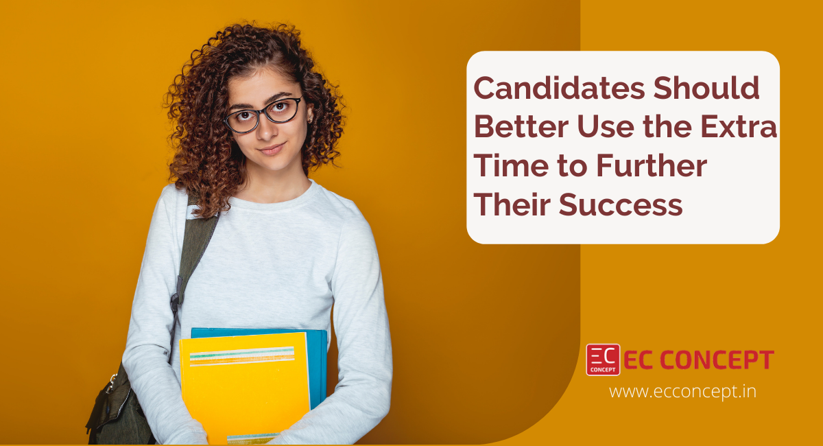 How should candidates use the extra time during COVID-19 to further their success?