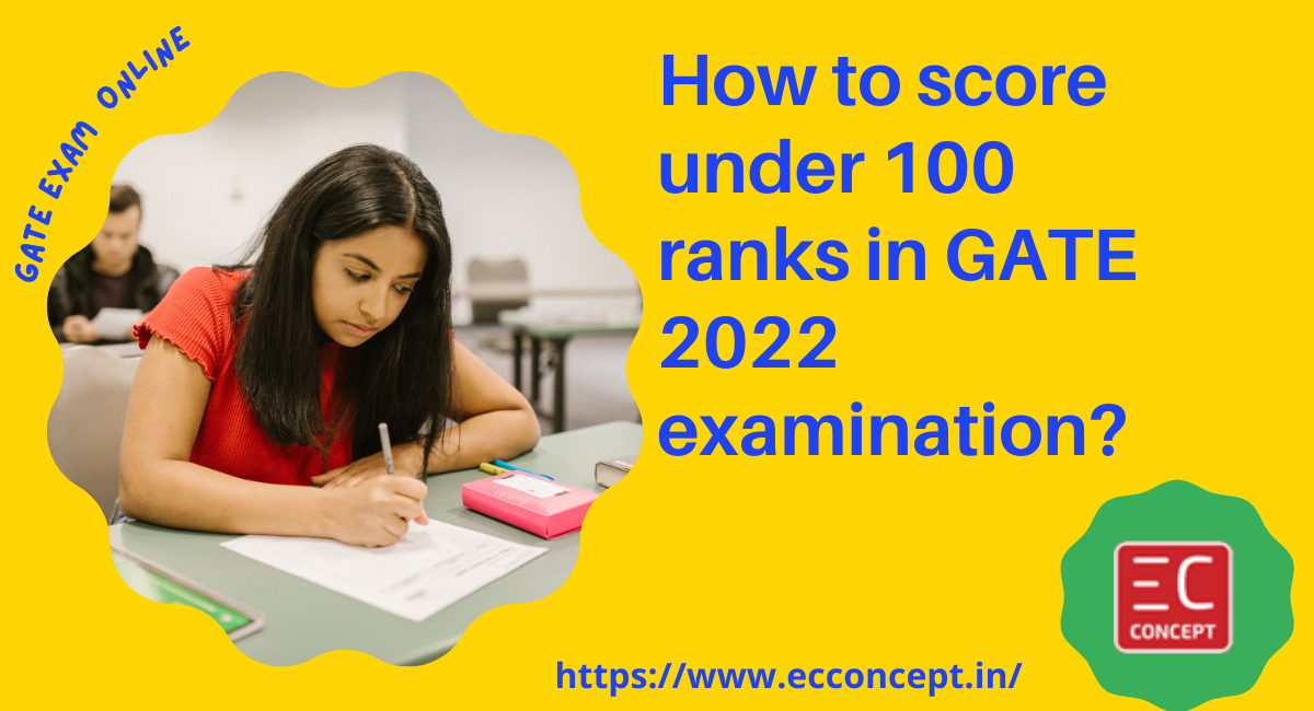 How To Score Under 100 Ranks In GATE 2022 Examination?